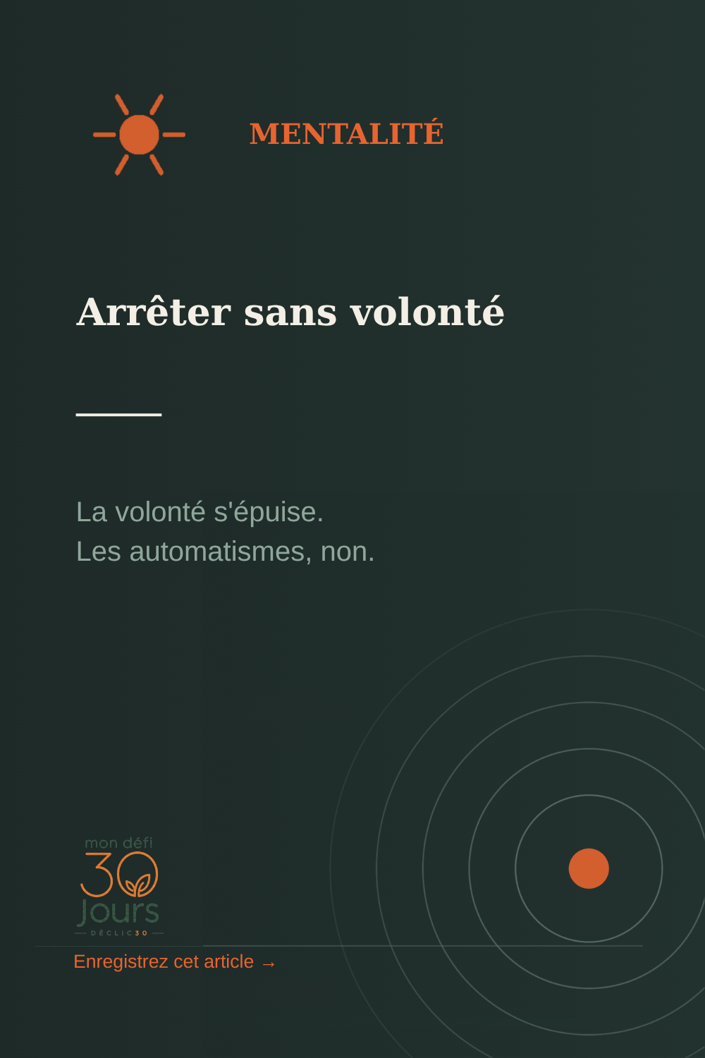 Arrêter sans volonté — la bonne mentalité